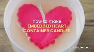 How to Make Embedded Heart Container Candles | Candle Making Guides | CandleScience screenshot 2