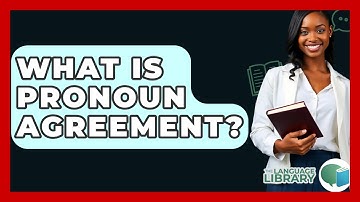 What Is Pronoun Agreement? - The Language Library