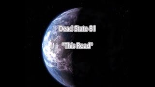 Dead State 81 - This Road (New Video Version 2019)