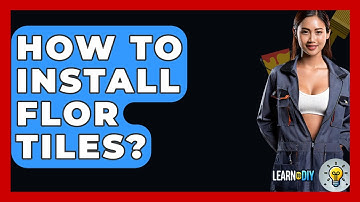 How To Install Flor Tiles? - LearnToDIY360.com