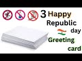 3 DIY Republic Day Greeting Card Idea 2026 | How to make 26 January Card Easy &amp; Beautiful