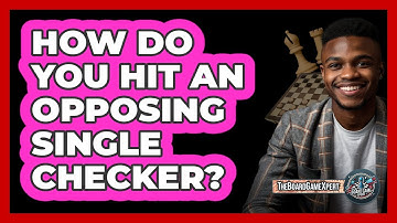 How Do You Hit An Opposing Single Checker?