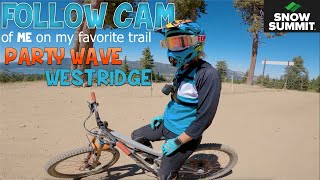 Follow Cam of ME riding Party Wave to West Ridge ?  Snow Summit