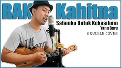 SALAMKU UNTUK KEKASIHMU YANG BARU - RAN feat. Kahitna (Ukulele Cover)  - Durasi: 4:19. 