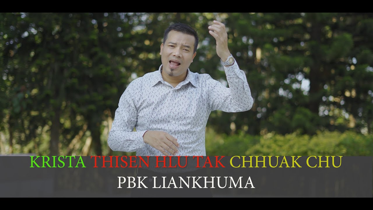 KRISTA THISEN HLU TAK CHHUAK CHU   PBK LIANKHUMA