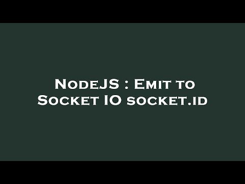 NodeJS : Emit to Socket IO socket.id