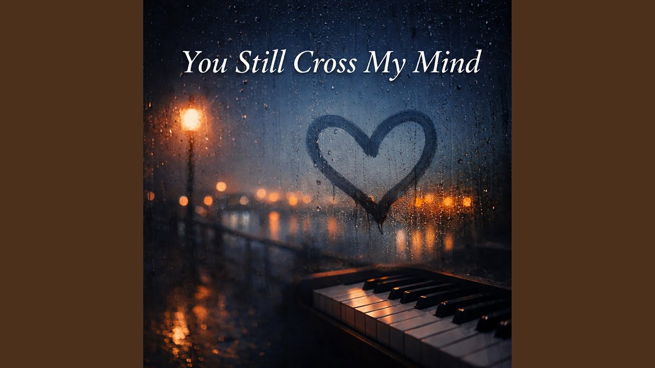 You Still Cross My Mind - YouTube