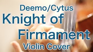 Deemo/Cytus “Knight of Firmament”  (Violin Cover)