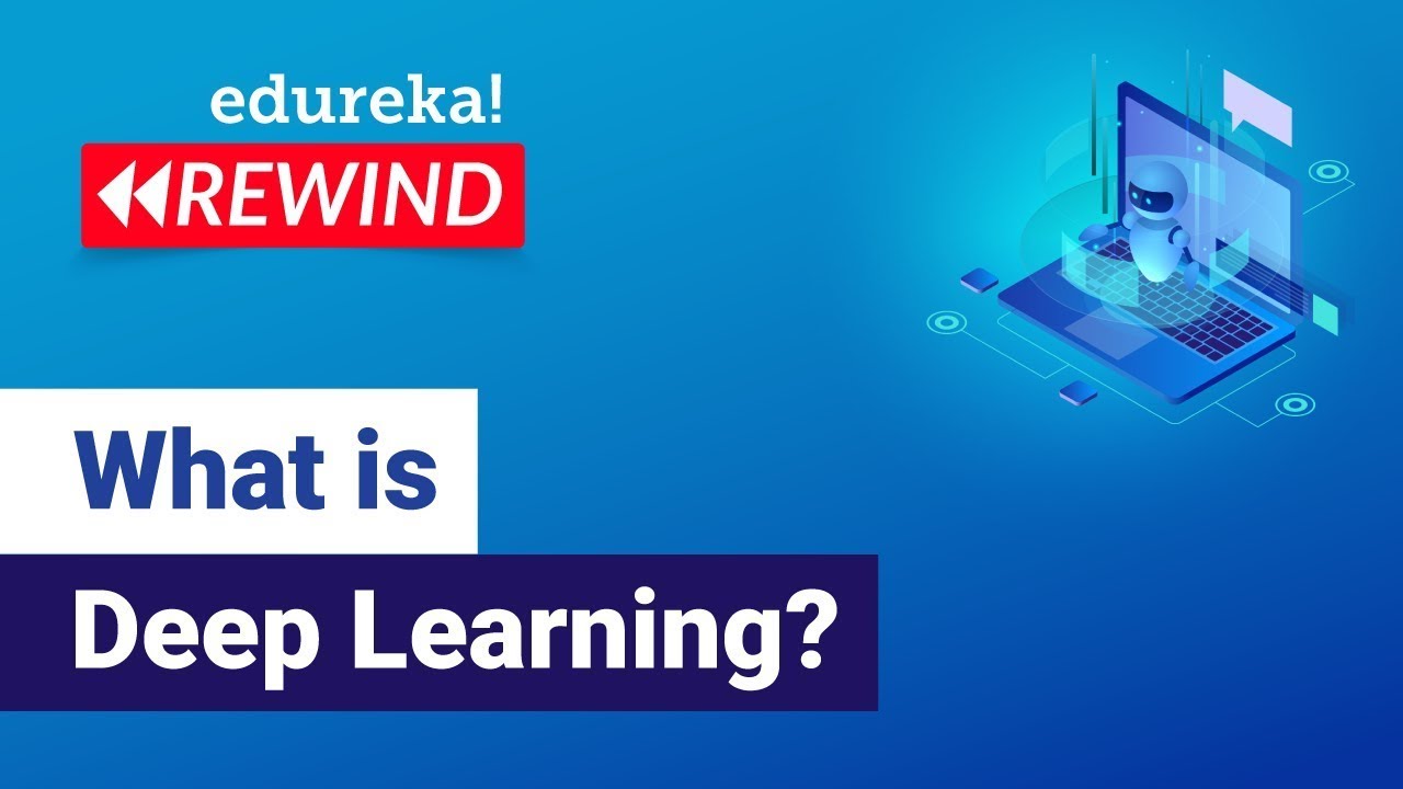What is Deep Learning | Deep Learning Simplified | Deep Learning Tutorial | EDUREKA REWIND
