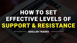 How to Set Effective Levels of Support & Resistance!