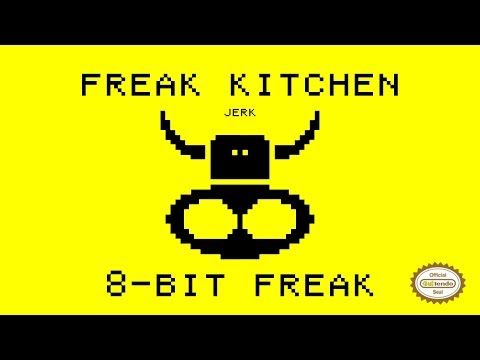 Freak Kitchen - Jerk [8-bit remix]