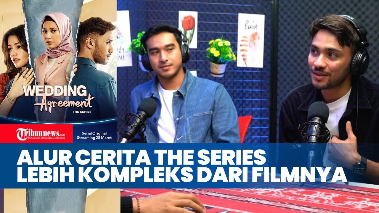 TRIBUN CORNER | Refal Hady Ungkap Wedding Agreement The Series Bikin Penonton Ikut Kesal dan Gemas