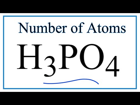 How to Find the Number of Atoms in H3PO4     (Phosphoric acid)