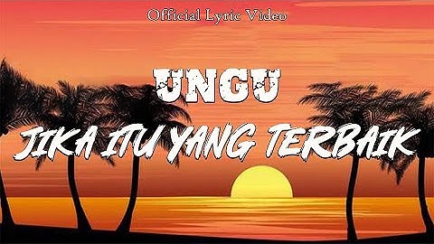 UNGU - Jika Itu Yang Terbaik (Lyric Video)