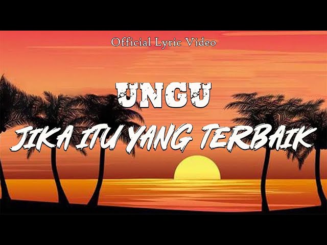 UNGU - Jika Itu Yang Terbaik (Lyric Video)