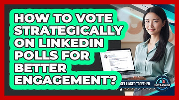 How To Vote Strategically On LinkedIn Polls For Better Engagement? - Get Linked Together