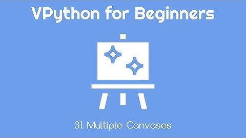 VPython for Beginners 31 - Multiple Canvases