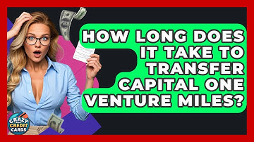 How Long Does It Take To Transfer Capital One Venture Miles? - Crazy About Credit Cards