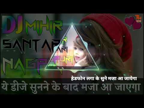 new-superhit-dj-nagpuri-song-2018-!-dj-mihir-santari-nagpuri-song-mp3-download