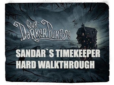 Our darker purpose - прохождение босса Sandar`s timekeeper