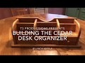 Building the Cedar Desk Organizer Building the Cedar Desk Organizer