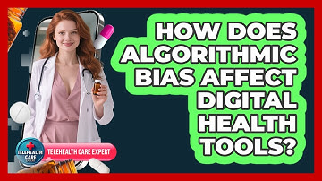 How Does Algorithmic Bias Affect Digital Health Tools? - Telehealth Care Expert