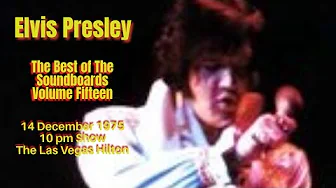Elvis Presley - The Best of the Soundboard Recordings Vol.15 -14 December 1975 - 10pm Show - Vegas