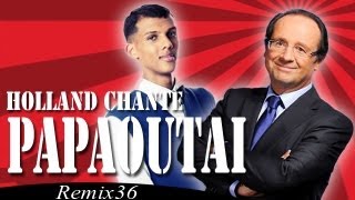 Francois Hollande Chante Papaoutai de Stromae - Remix 36