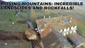MOVING MOUNTAINS: INCREDIBLE LANDSLIDES AND ROCKFALLS!