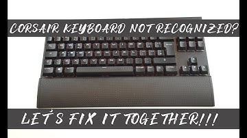 HOW TO FIX CORSAIR KEYBOARD NOT WORKING LET