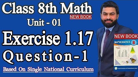 Class 8th Math New Book Unit 1 Exercise 1.17 Question 1- E.X 1.17 Class 8th Math - PTBB