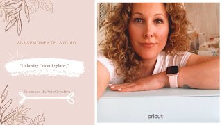 UNBOXING CRICUT EXPLORE 3 y Primeros Pasos