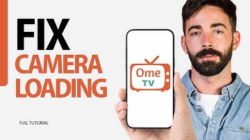 How To Fix Camera Loading On Ome Tv App 2024
