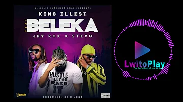 King Illest Ft Jay Rox & Stevo -  Beleka (official audio)