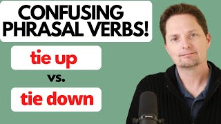 LEARN PHRASAL VERBS IN ENGLISH / TIE UP / TIE DOWN / LEARN AMERICAN ENGLISH / AVOID MISTAKES