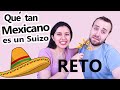 Qué tan Mexicano es mi esposo Suizo? - Mexicana en Suiza