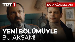 Kara Ağaç Destanı Yeni Bölümüyle Bu Akşam 20.00'de! @karaagacdestanitrt