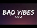 AISHA - Bad Vibes (Lyrics)