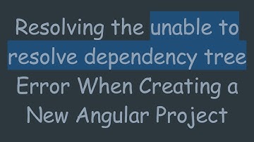 Resolving the unable to resolve dependency tree Error When Creating a New Angular Project