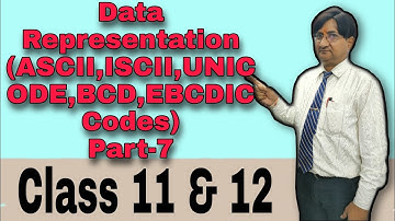 Data Representation (ASCII,ISCII,UNICODE,BCD,EBCDIC Codes) Part-7 | Class 11th & 12th | ICSE | CBSE