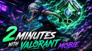 2 minutes with valorant mobie
