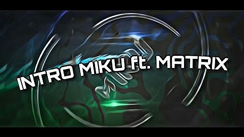 Iทτrσ - | Miku | ft. Matrix [C4D] /Best sync? kjkk