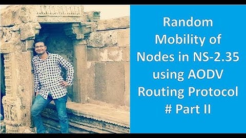 Random Mobility of nodes in NS-2.35 using AODV Routing Protocol - Part  II