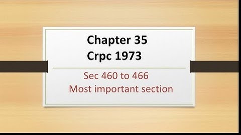 chapter 35 of code of criminal procedure 1973| sec 460 to 466| quick revision