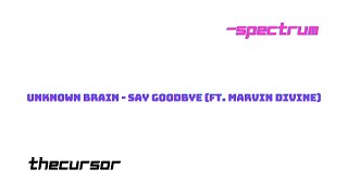 Unknown Brain - Say Goodbye (ft. Marvin Divine)