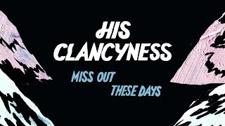 His Clancyness - Miss Out These Days