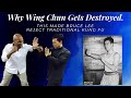 Why wing chun gets destroyed