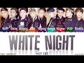 NCT 127 (엔시티 127) - 'WHITE NIGHT' (백야) Lyrics [Color Coded_Han_Rom_Eng]