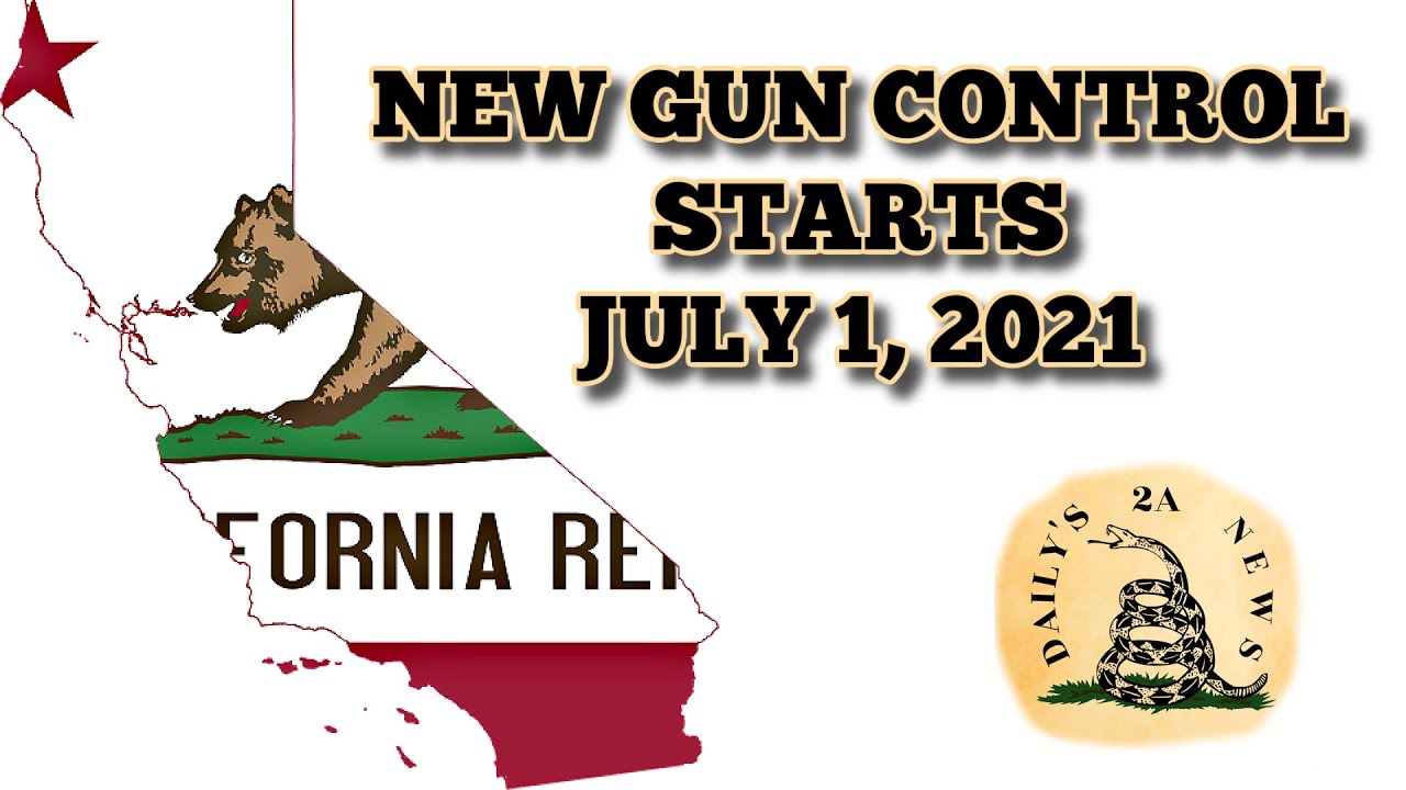 New Gun Control Takes Effect In CA July 1, 2021 - YouTube