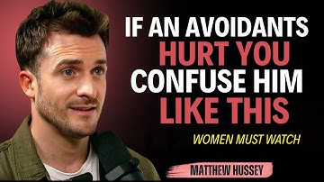 “If an Avoidant Hurts You, Confuse Him Like This || Matthew Hussey || Avoidants_Advice